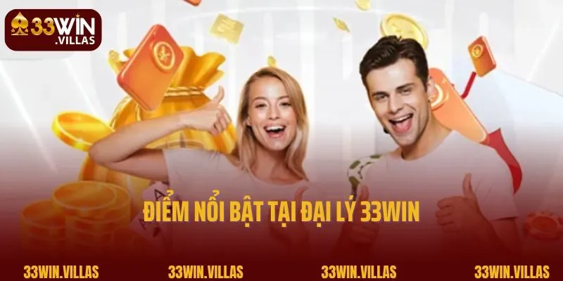 Đại Lý 33win 1 Điểm nổi bật tại đại lý 33Win