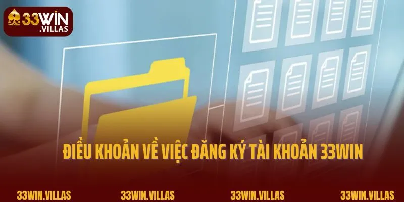Điều khoản về việc đăng ký tài khoản 33WIN