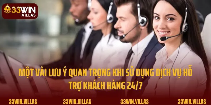 Một vài lưu ý quan trọng khi sử dụng dịch vụ hỗ trợ khách hàng 24/7