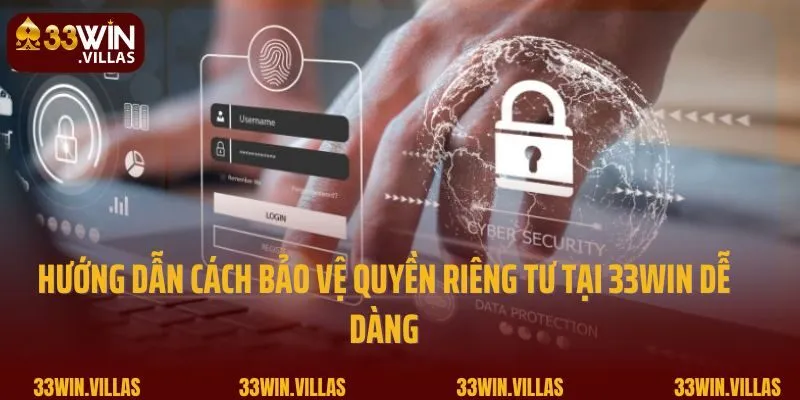 Hướng dẫn cách bảo vệ quyền riêng tư tại 33WIN dễ dàng