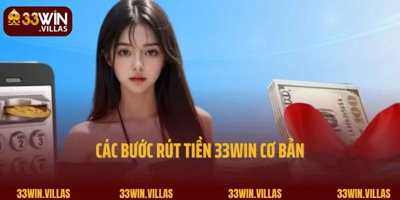 Các bước rút tiền 33win cơ bản