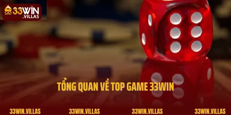 Top Game 33win 1 Tổng quan về top game 33WIN